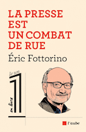 Presse est un combat de rue (La)
